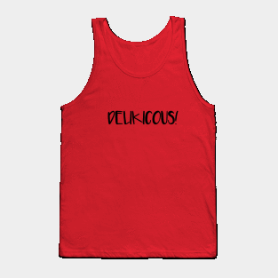 Delikicous Tank Top